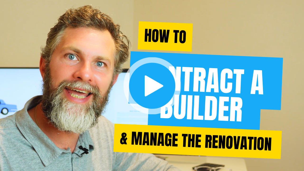 how to contract a builder and manage a renovation